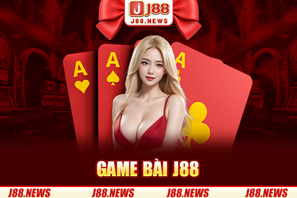 Game bài J88 là gì? Tổng hợp trò chơi game bài hot hit