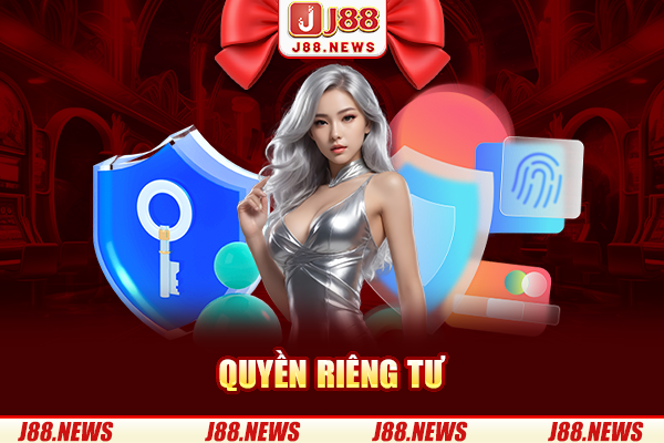 Quyền riêng tư khi tham gia J88